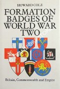 Book cover of Formation Badges of World War Two - Britain, Commonwealth and Empire by COLE, Lieutenant Colonel Howard N.